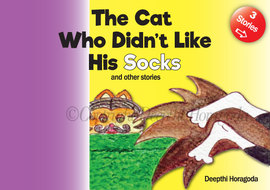Front cover image of the children’s storybook The Cat Who Didn’t Like His Socks and other stories by Deepthi Horagoda