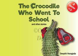 Front cover image of the children’s storybook The Crocodile Who Went To School and other stories by Deepthi Horagoda