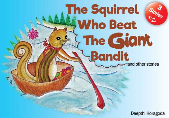 Front cover image of the children’s storybook The Squirrel Who Beat The Giant Bandit and other stories by Deepthi Horagoda